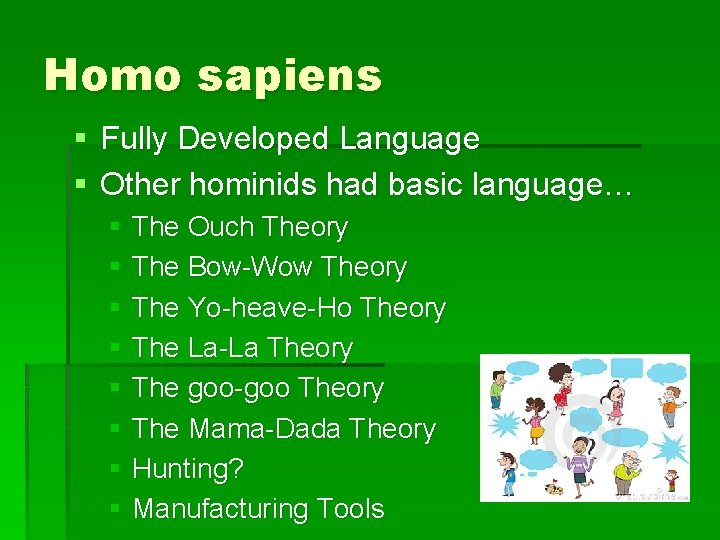 Homo sapiens § Fully Developed Language § Other hominids had basic language… § The