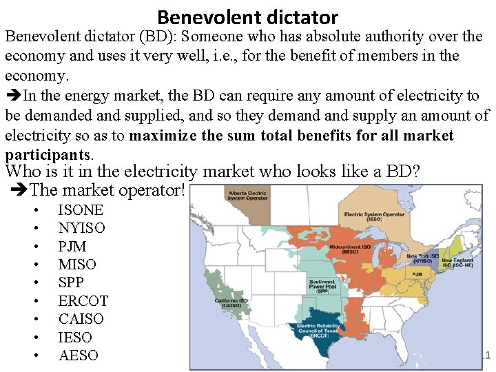 Benevolent dictator (BD): Someone who has absolute authority over the economy and uses it