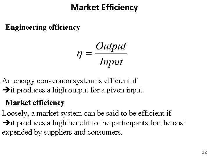 Market Efficiency Engineering efficiency An energy conversion system is efficient if it produces a