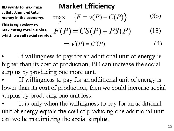 BD wants to maximize satisfaction and total money in the economy. This is equivalent