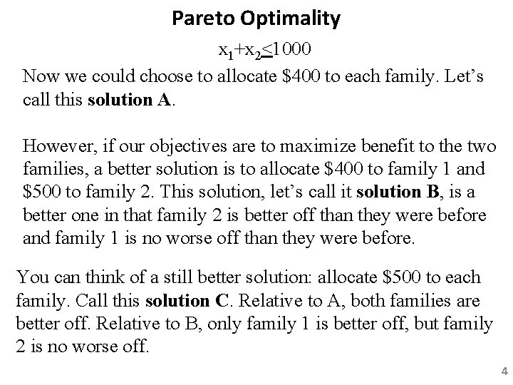 Pareto Optimality x 1+x 2<1000 Now we could choose to allocate $400 to each