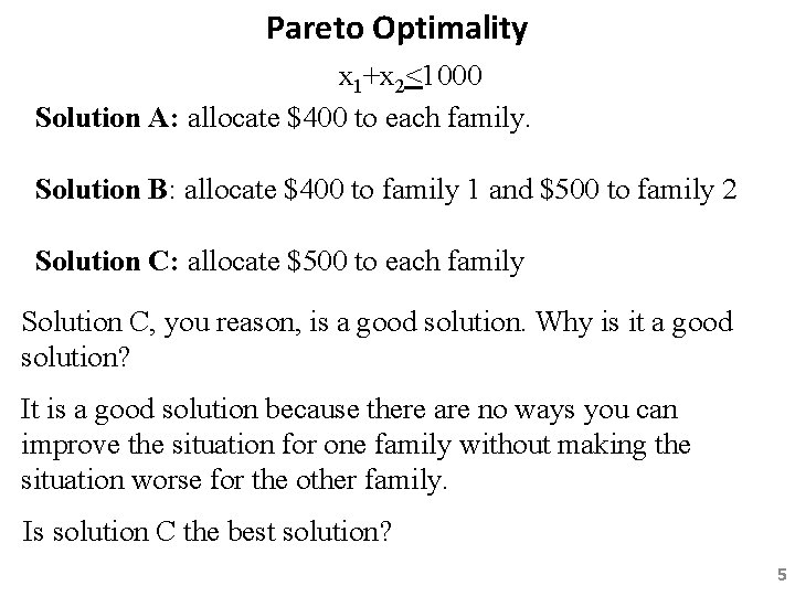 Pareto Optimality x 1+x 2<1000 Solution A: allocate $400 to each family. Solution B: