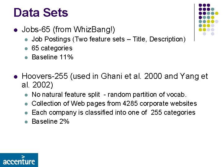 Data Sets l Jobs-65 (from Whiz. Bang!) l l Job Postings (Two feature sets