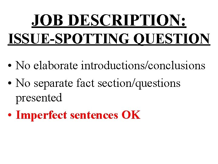 JOB DESCRIPTION: ISSUE-SPOTTING QUESTION • No elaborate introductions/conclusions • No separate fact section/questions presented