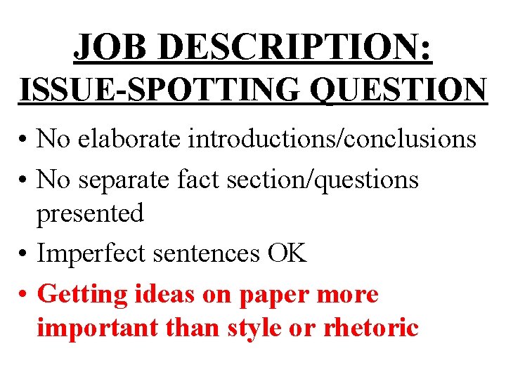 JOB DESCRIPTION: ISSUE-SPOTTING QUESTION • No elaborate introductions/conclusions • No separate fact section/questions presented