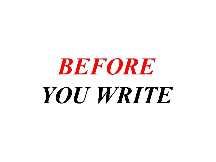 BEFORE YOU WRITE 