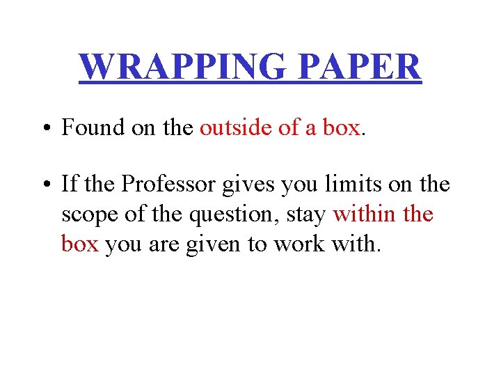 WRAPPING PAPER • Found on the outside of a box. • If the Professor