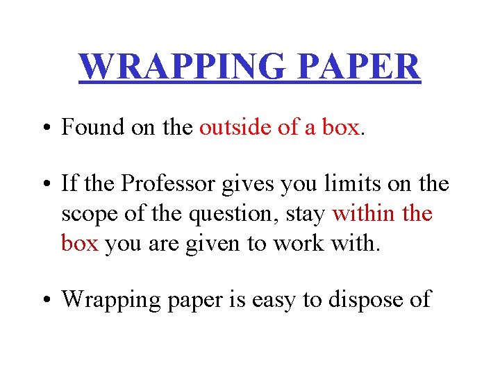 WRAPPING PAPER • Found on the outside of a box. • If the Professor