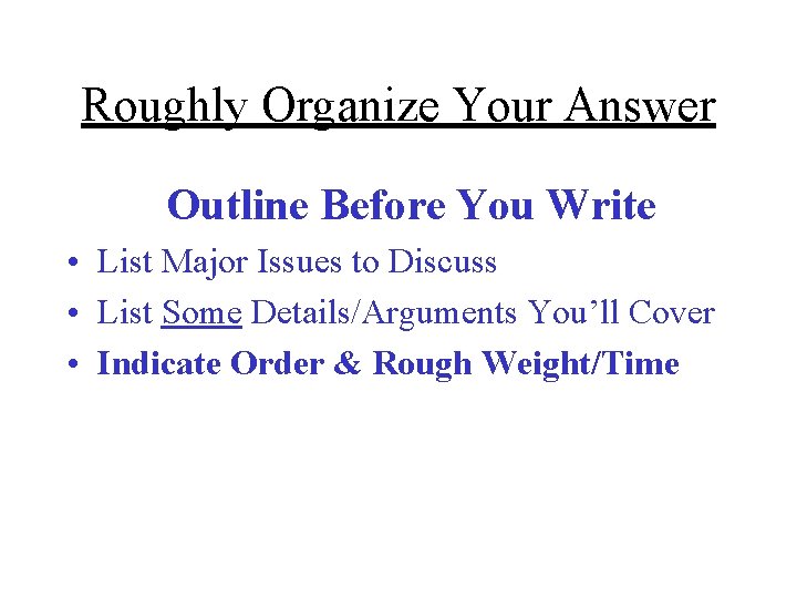 Roughly Organize Your Answer Outline Before You Write • List Major Issues to Discuss