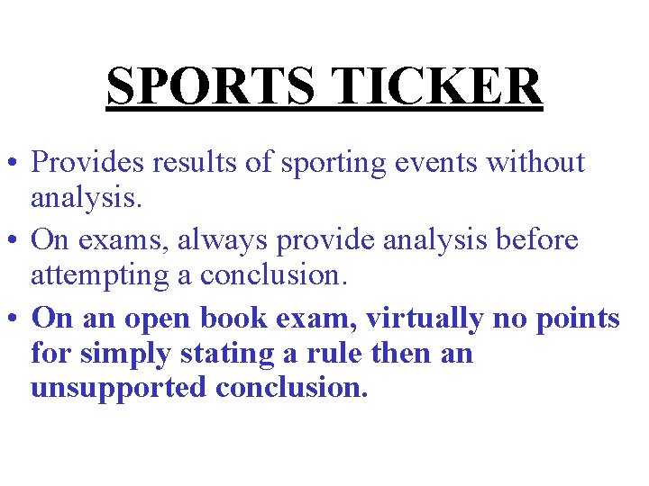 SPORTS TICKER • Provides results of sporting events without analysis. • On exams, always