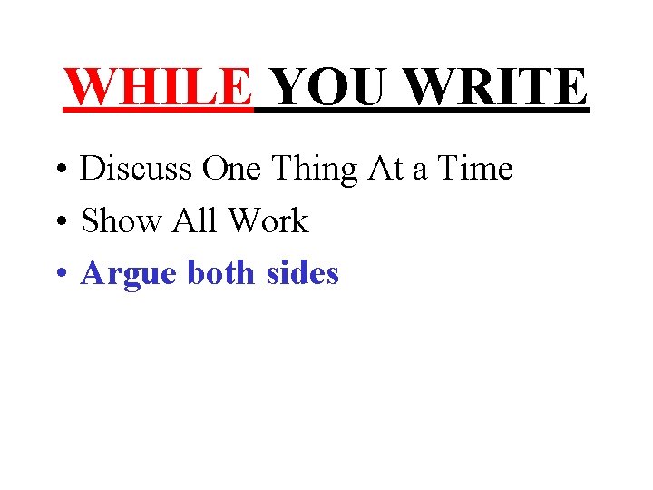 WHILE YOU WRITE • Discuss One Thing At a Time • Show All Work