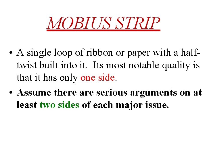 MOBIUS STRIP • A single loop of ribbon or paper with a halftwist built