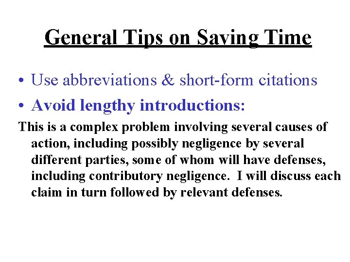 General Tips on Saving Time • Use abbreviations & short-form citations • Avoid lengthy