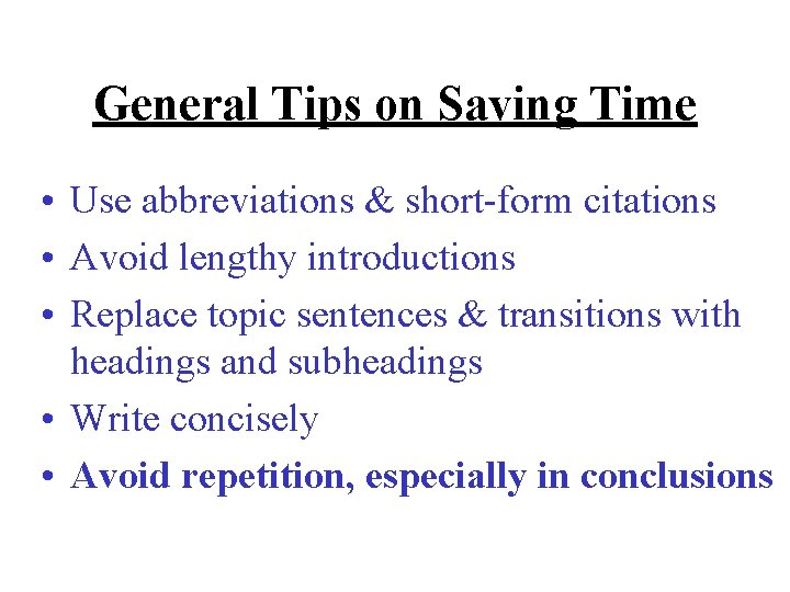 General Tips on Saving Time • Use abbreviations & short-form citations • Avoid lengthy