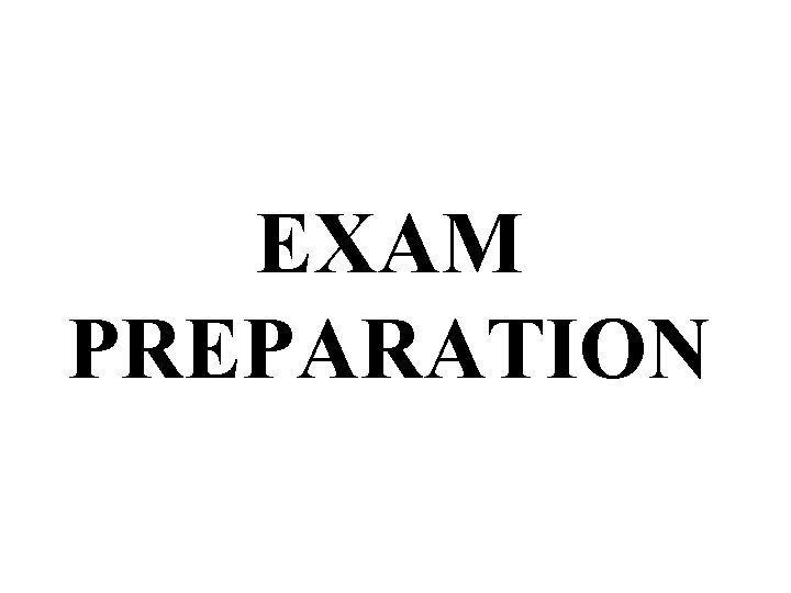 EXAM PREPARATION 