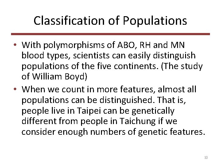Classification of Populations • With polymorphisms of ABO, RH and MN blood types, scientists