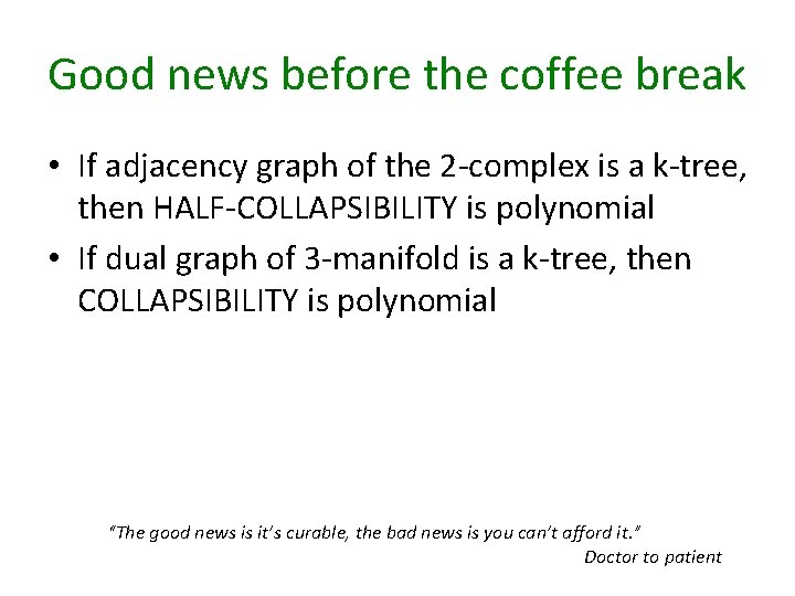 Good news before the coffee break • If adjacency graph of the 2 -complex
