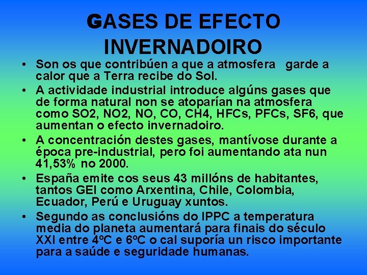 GASES DE EFECTO INVERNADOIRO • Son os que contribúen a que a atmosfera garde