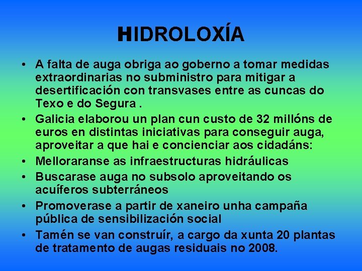 HIDROLOXÍA • A falta de auga obriga ao goberno a tomar medidas extraordinarias no