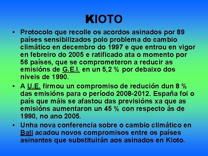 KIOTO • Protocolo que recolle os acordos asinados por 89 países sensibilizados polo problema