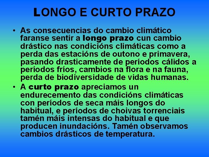 LONGO E CURTO PRAZO • As consecuencias do cambio climático faranse sentir a longo