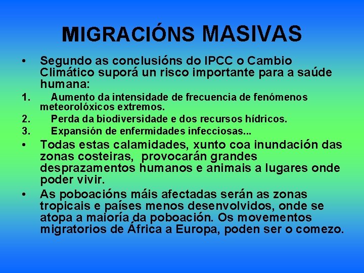 MIGRACIÓNS MASIVAS • Segundo as conclusións do IPCC o Cambio Climático suporá un risco