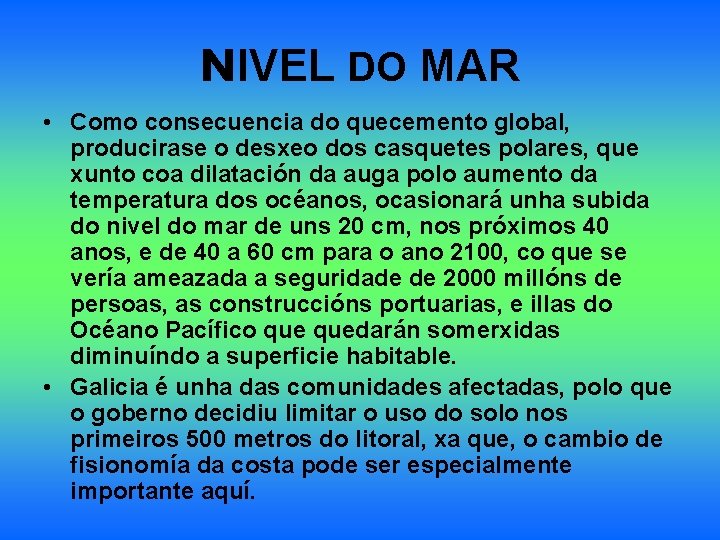 NIVEL DO MAR • Como consecuencia do quecemento global, producirase o desxeo dos casquetes