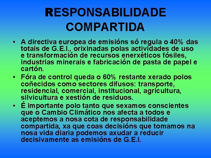 RESPONSABILIDADE COMPARTIDA • A directiva europea de emisións só regula o 40% das totais