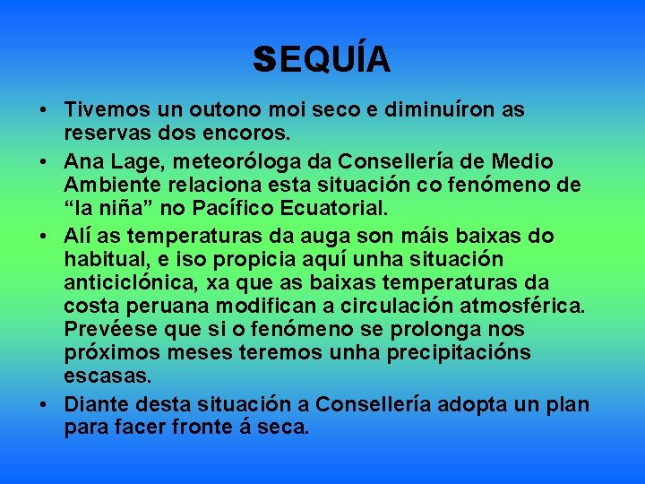 SEQUÍA • Tivemos un outono moi seco e diminuíron as reservas dos encoros. •