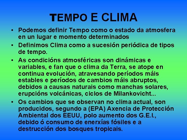 TEMPO E CLIMA • Podemos definir Tempo como o estado da atmosfera en un