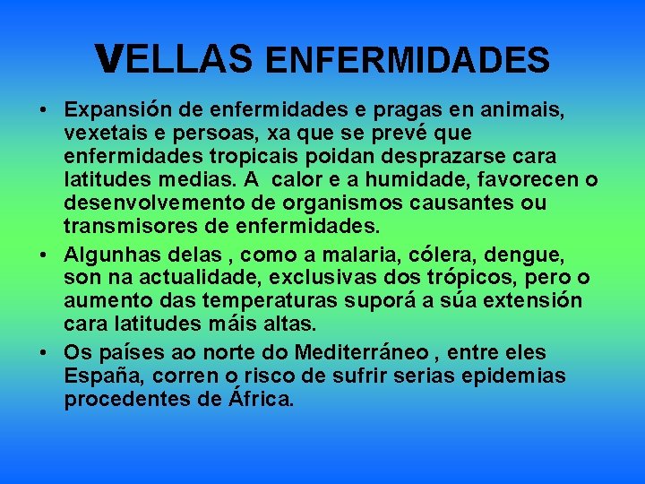 VELLAS ENFERMIDADES • Expansión de enfermidades e pragas en animais, vexetais e persoas, xa