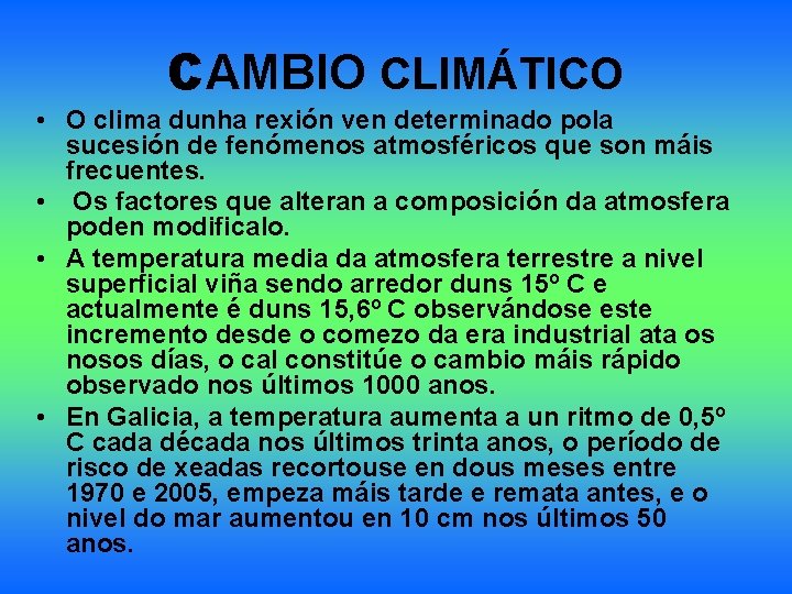 CAMBIO CLIMÁTICO • O clima dunha rexión ven determinado pola sucesión de fenómenos atmosféricos