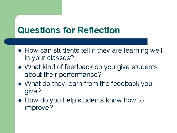 Questions for Reflection l l How can students tell if they are learning well