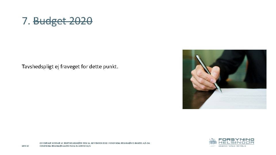 7. Budget 2020 Tavshedspligt ej fraveget for dette punkt. SIDE 10 OFFENTLIGT REFERAT AF