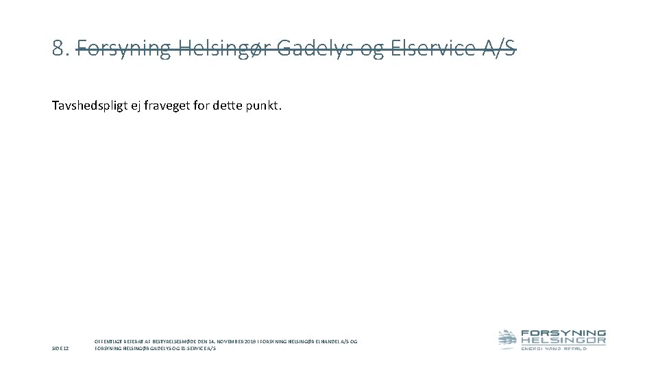 8. Forsyning Helsingør Gadelys og Elservice A/S Tavshedspligt ej fraveget for dette punkt. SIDE