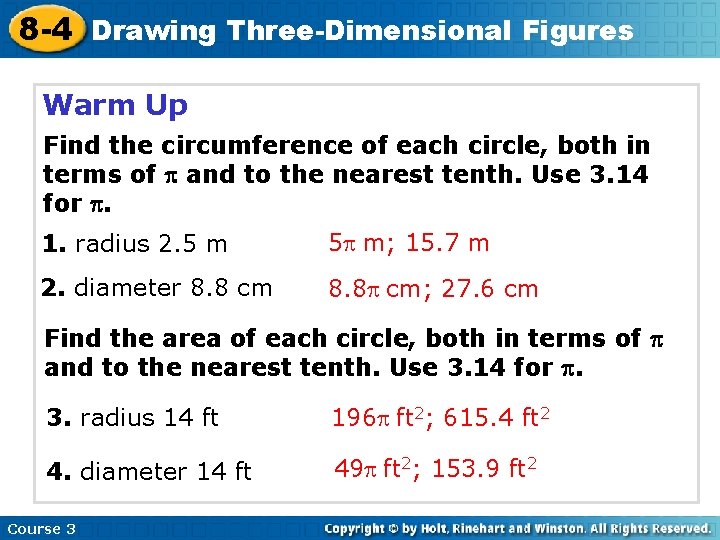 8 -4 Drawing Three-Dimensional Figures Warm Up Find the circumference of each circle, both