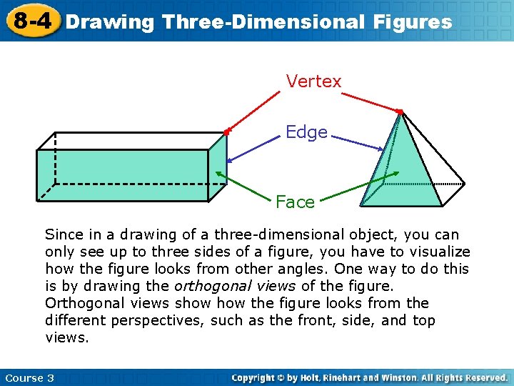 8 -4 Drawing Three-Dimensional Figures Vertex Edge Face Since in a drawing of a