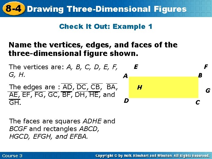 8 -4 Drawing Three-Dimensional Figures Check It Out: Example 1 Name the vertices, edges,