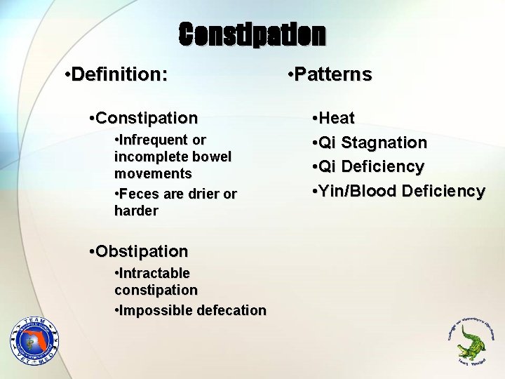 Constipation • Definition: • Constipation • Infrequent or incomplete bowel movements • Feces are