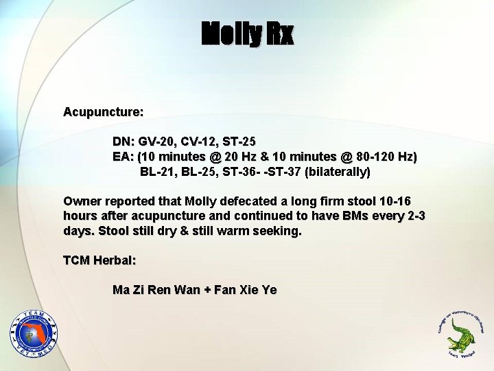 Molly Rx Acupuncture: DN: GV-20, CV-12, ST-25 EA: (10 minutes @ 20 Hz &