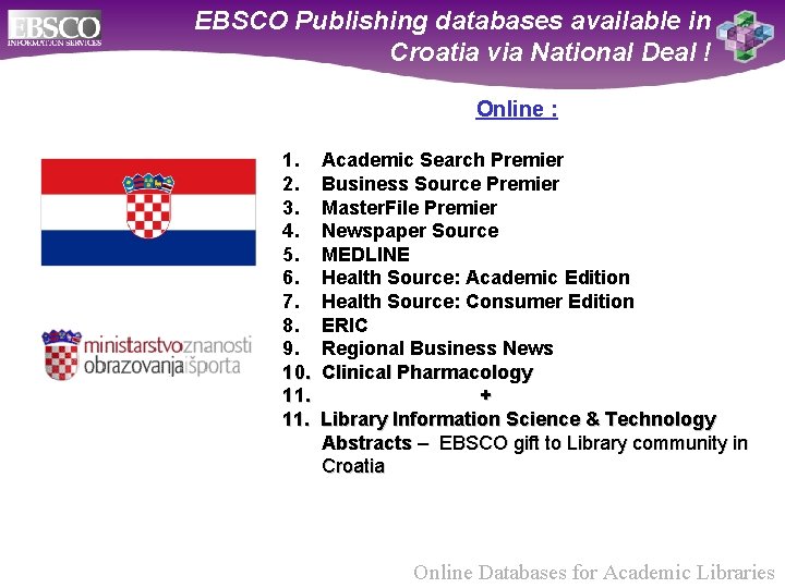 EBSCO Publishing databases available in Croatia via National Deal ! Online : 1. Academic