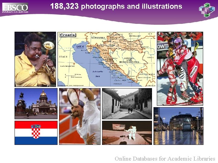 188, 323 photographs and illustrations Online Databases for Academic Libraries 