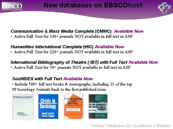 New databases on EBSCOhost: Communication & Mass Media Complete (CMMC) Available Now • Active