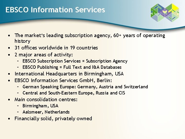 EBSCO Information Services • The market‘s leading subscription agency, 60+ years of operating history