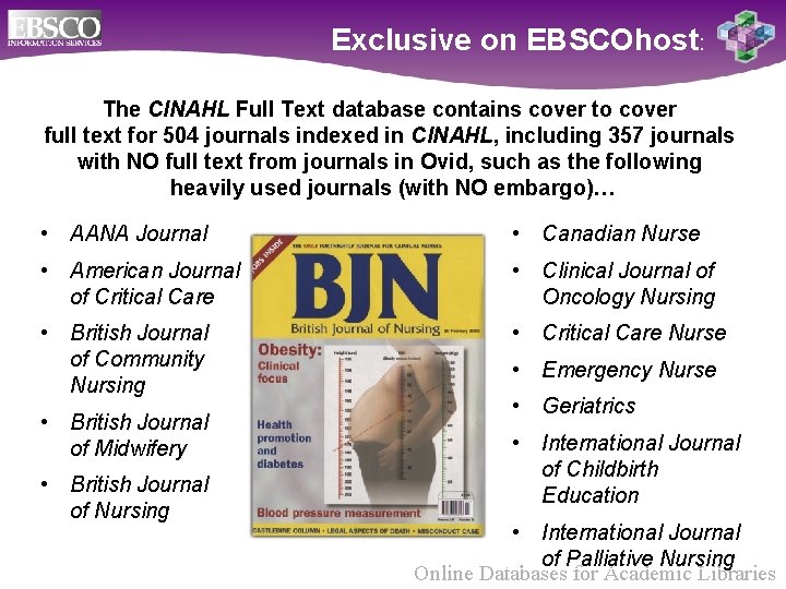 Exclusive on EBSCOhost: The CINAHL Full Text database contains cover to cover full text