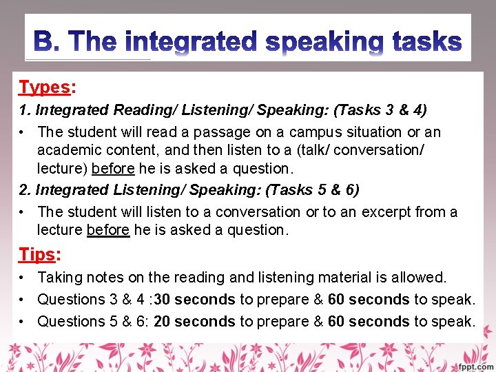 Types: 1. Integrated Reading/ Listening/ Speaking: (Tasks 3 & 4) • The student will