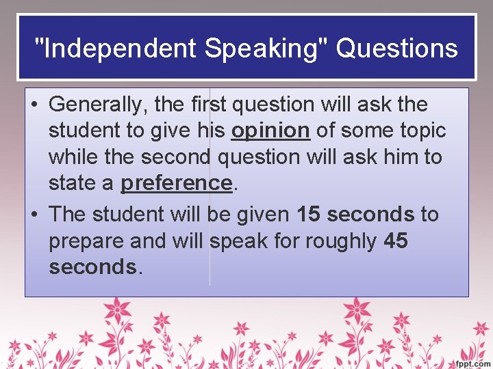 "Independent Speaking" Questions • Generally, the first question will ask the student to give