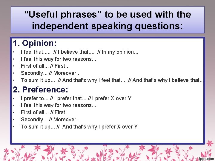 “Useful phrases” to be used with the independent speaking questions: 1. Opinion: • •