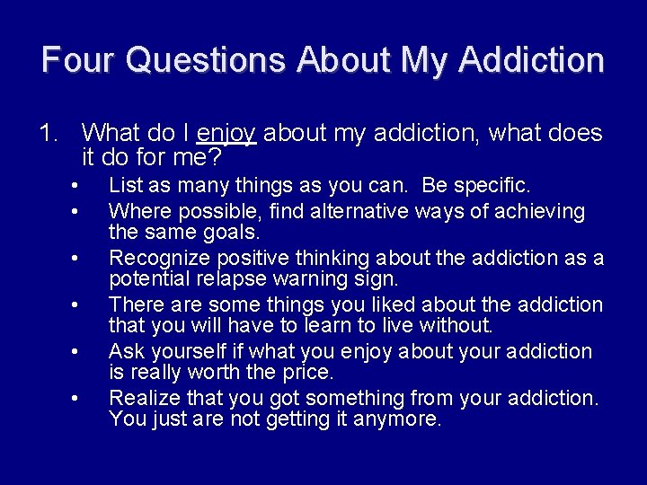 Four Questions About My Addiction 1. What do I enjoy about my addiction, what