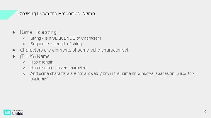 Breaking Down the Properties: Name ● Name - is a string ○ ○ String